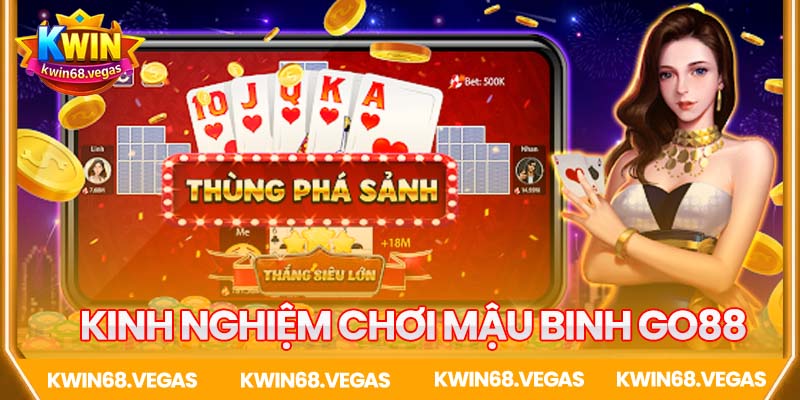 Kinh nghiệm chơi Mậu Binh Go88